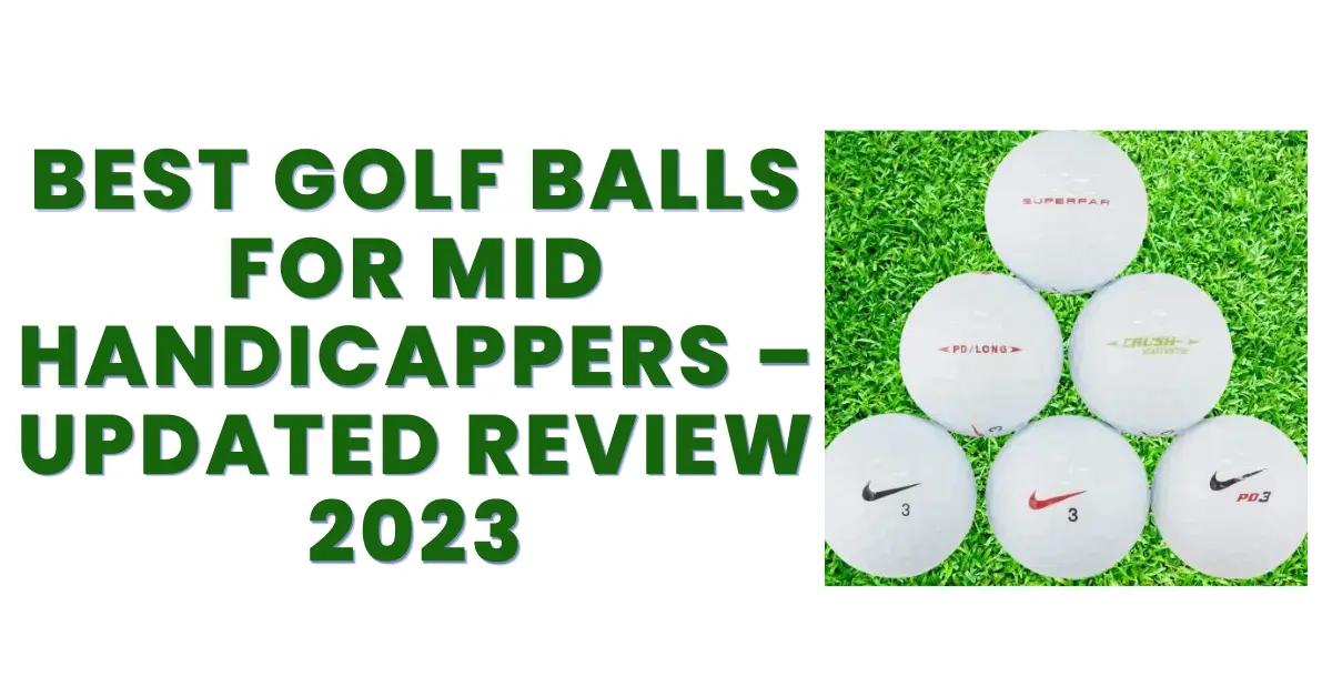 Best golf balls for mid handicappers 2023